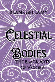 Celestial Bodies: The Black Arts of Vexora: MM Romance DISCREET COVER