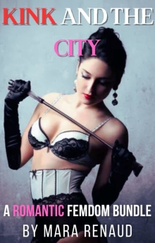 Kink And The City: A Four-Book Romantic Femdom Bundle
