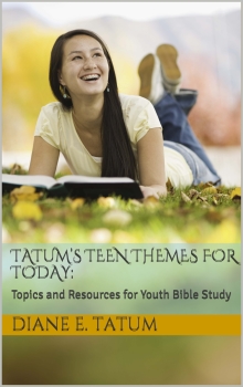 Tatum’s Teen Themes for Today: : Topics and Resources for Youth Bible Study