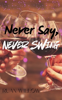 Never Say, Never Swing: Friends to lovers, couples style. A first time swingers story.