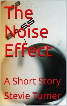 The Noise Effect: A Short Story