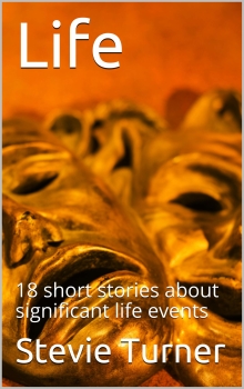Life: 18 short stories about significant life events