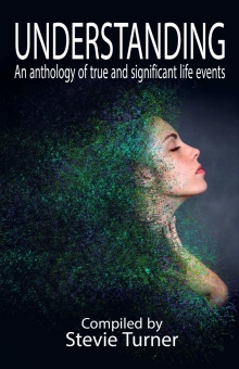 UNDERSTANDING: An Anthology of True and Significant Life Events