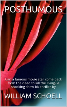 POSTHUMOUS: Can a famous movie star come back from the dead to kill the living? A shocking show biz thriller