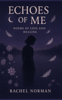 Echoes Of Me: Poems of Loss, Love, and Healing