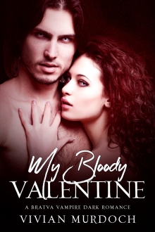 My Bloody Valentine: A Bratva Vampire Dark Romance (V-Date: A Bratva Vampire Mini Series Book 2)