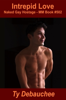 Intrepid Love: Naked Gay Hostage