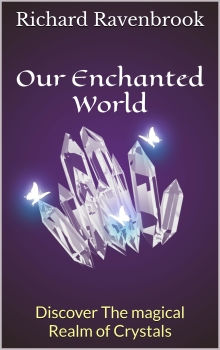 Our Enchanted World: Discover the magical realm of crystals
