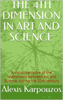 THE 4TH DIMENSION IN ART AND SCIENCE: a visual narrative of the relationship between Art and Science, during the 20th century