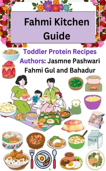 Toddler Recipes: Easy to Make Protein Toddler Recipes Everyone can eat: Healthy Nutritious