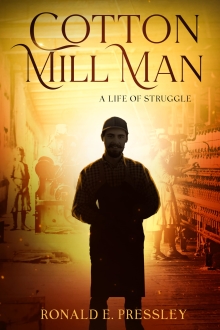 COTTON MILL MAN: A Life of Struggle