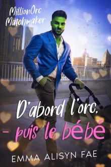 D’abord l’orc — puis le bébé (French Edition)