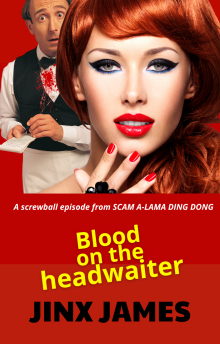Blood on the Head Waiter: A screwball episode from SCAM A-LAMA DING DONG