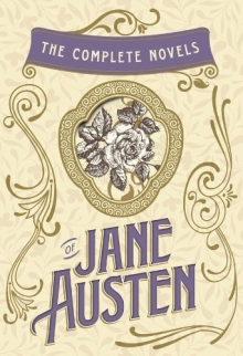 The Complete Novels of Jane Austen: Emma, Pride and Prejudice, Sense and Sensibility, Northanger Abbey, Mansfield Park, Persuasion, and Lady Susan