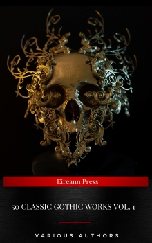 50 Classic Gothic Works Vol. 1: Dracula, Frankenstein, The Black Cat, The Picture Of Dorian Gray...
