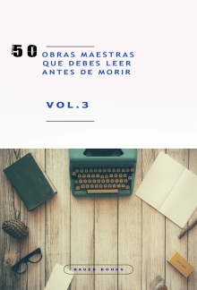 50 Obras Maestras que debes leer antes de morir: Vol.3 (Bauer Classics) (50 Classics you must read before you die) (Spanish Edition)
