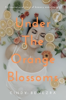 Under The Orange Blossoms: An Inspirational Story of Bravery and Strength
