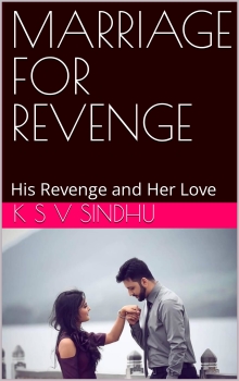MARRIAGE FOR REVENGE: His Revenge and Her Love