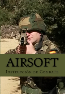 Airsoft: Instrucción De Combate (Spanish Edition)