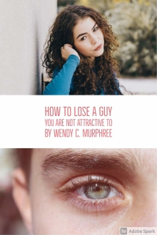 How to Lose a Guy You Are Not Attractive to