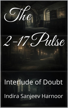 The 2-17 Pulse: A Story from the Novel Interlude of Doubt