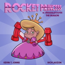 Rocket Princess vs. Snaggletooth the Dragon
