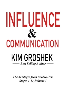 Influence & Communication: The 37 Stages from Cold to Hot: Stages 1-12, Volume 1
