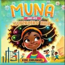 Muna and Her Superhero Hair: The story of a brave little girl, her magical hair and a collection of her brave adventures