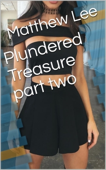 Plundered Treasure part two