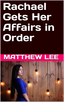Rachael Gets Her Affairs in Order