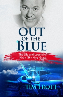 Out of the Blue: The Life and Legend of Kirby "Sky King" Grant