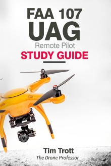FAA 107 UAG Remote Pilot Study Guide: Preparing to pass the FAA test