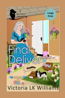 Final Delivery--Large Print: A Cozy Dog Mystery (Large Print Cozy Mysteries by Victoria LK Williams)