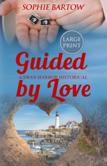 Guided by Love: A Small Town Insta-attraction, Workplace, 20th Century Historical Mystery Romance – LARGE PRINT (Historical Hope & Hearts from Swan Harbor - LARGE PRINT)