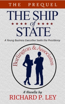 The Ship of State: The Prequel: A Young Business Executive Seeks the Presidency
