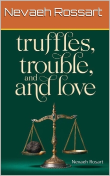 Truffles, Trouble, and Love