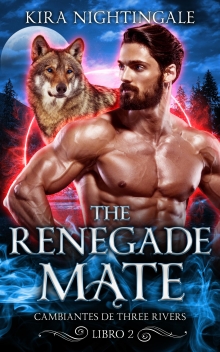 The Renegade Mate: Cambiantes de Three Rivers Libro 2 (Spanish Edition)