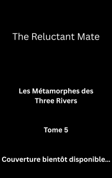 The Reluctant Mate: Les Métamorphes des Three Rivers (French Edition)