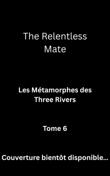 The Relentless Mate: Les Métamorphes des Three Rivers (French Edition)
