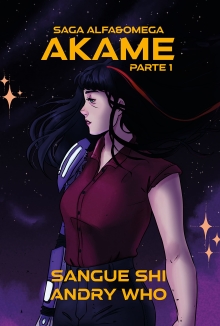 AKAME (Parte 1): Novela de ciencia ficcion distopica, fantasia y aventuras, protagonizada por una enfermera cibernetica (Alpha&Omega) (Spanish Edition)