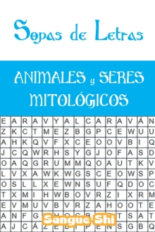 Sopas de Letras: ANIMALES y SERES MITOLÓGICOS (SOPAS DE LETRAS, SUDOKUS Y MÁS) (Spanish Edition)
