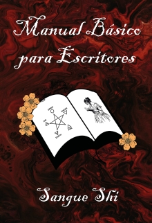 Manual Básico para Escritores: Guía Básica Actual para Escritores Novatos y para Todos los Interesados en el Mundo de la Escritura, la Autopublicación y la Publicación Editorial (Spanish Edition)
