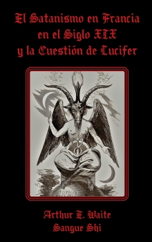 El Satanismo en Francia en el Siglo XIX y la Cuestión de Lucifer: La Orden Palladium y el Fraude de Taxil (Sendero Siniestro, Ocultismo, Magia, Mitología y Folklore nº 4) (Spanish Edition)