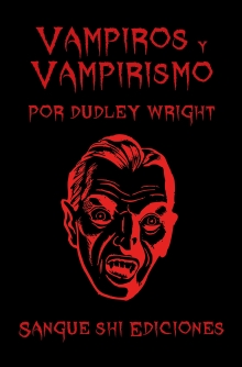 Vampiros y Vampirismo, por Dudley Wright (Spanish Edition)