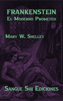 Frankenstein: El Moderno Prometeo (Spanish Edition)
