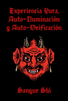 Experiencia Pura, Auto-Iluminación y Auto-Deificación (Spanish Edition)