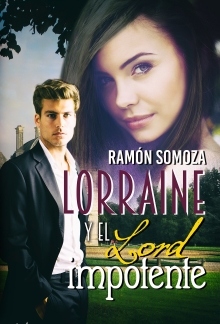 Lorraine y el lord impotente: Una entretenida comedia romántica con un toque de intriga. (Spanish Edition)