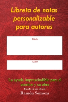 Libreta de notas personalizable para autores: La ayuda imprescindible para el escritor y su obra (Spanish Edition)