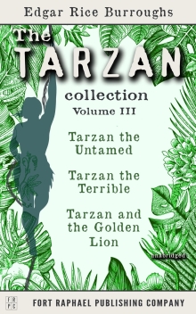 The Tarzan Collection - Volume III: Tarzan the Untamed - Tarzan the Terrible - Tarzan and the Golden Lion- Unabridged