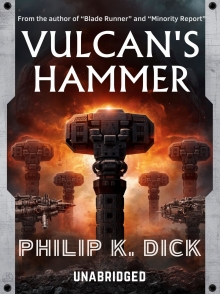 Philip K. Dick's Vulcan's Hammer - Unabridged